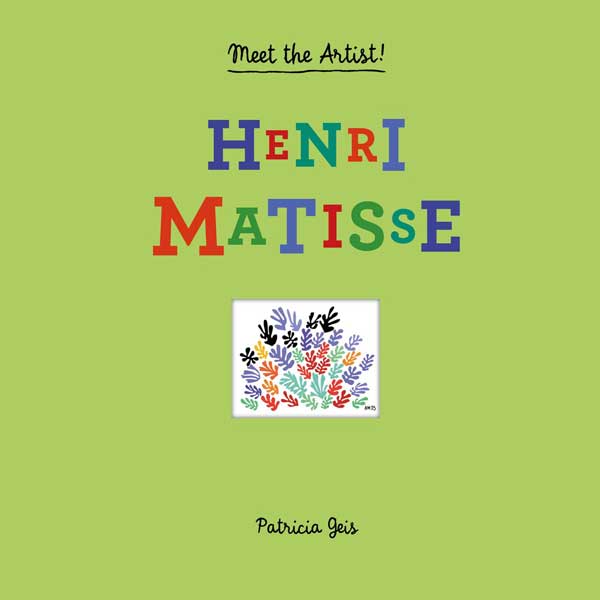 Meet the Artist Henri Matisse-Patricia Geis